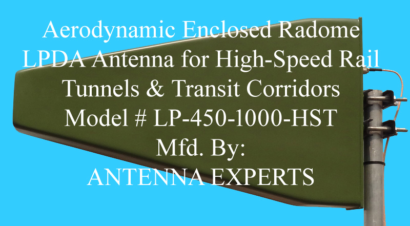 Radome Enclosed LPDA Antenna for Train Tunnels & Transit Corridors Radome Enclosed LPDA Antenna for Train Tunnels & Transit Corridors